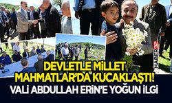 Vali Abdullah Erin’e Yoğun İlgi - Mahmatlar’da Kucaklaşma!