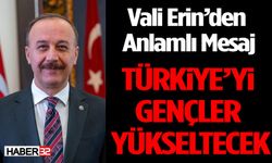 Vali Erin’den Anlamlı Mesaj: “Türkiye’yi Gençler Yükseltecek”