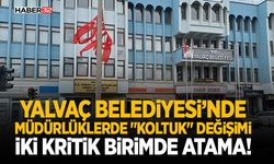 Yalvaç Belediyesi’nde Müdürlüklerde "Koltuk" Değişimi: İki Kritik Birimde Atama!