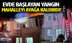 Evde Başlayan Yangın Mahalleyi Ayağa Kaldırdı!