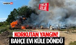Korkutan Yangın! Bahçe Evi Küle Döndü