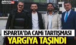 Isparta’da Cami Tartışması Yargıya Taşındı