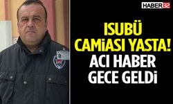 Isubü Camiası Yasta! Acı Haber Gece Geldi