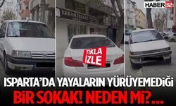 Isparta’da Yayaların Yürüyemediği Bir Sokak! Neden Mi?...