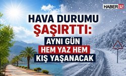 Hava Durumu Şaşırttı: Aynı Gün Hem Yaz Hem Kış Yaşanacak