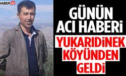 Günün Acı Haberi Yukarıdinek Köyünden Geldi