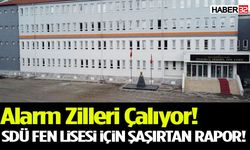 SDÜ Fen Lisesi İçin Şaşırtan Rapor!  Alarm Zilleri Çalıyor