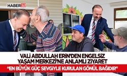 Vali Abdullah Erin’den Engelsiz Yaşam Merkezi’ne Anlamlı Ziyaret