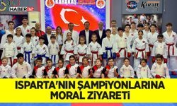 Isparta'nın Şampiyonlarına Moral Ziyareti