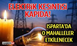Elektrik Kesintisi Kapıda! Isparta'da O Mahalleler Etkilenecek