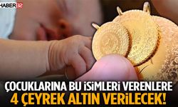 Çocuklarına Bu İsimleri Verenlere 4 Çeyrek Altın Verilecek!