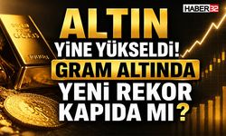 Altın Yine Yükseldi! Gram Altında Yeni Rekor Kapıda mı?