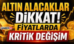 Altın Alacaklar Dikkat! Fiyatlarda Kritik Değişim