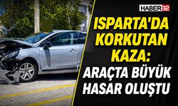 Isparta'da Korkutan Kaza: Araçta Büyük Hasar Oluştu