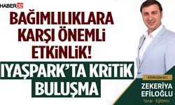 Bağımlılıklara Karşı Önemli Etkinlik! Iyaşpark’ta Kritik Buluşma