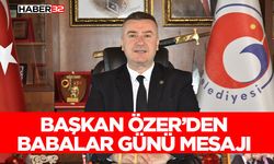 Başkan Özer’den Babalar Günü Mesajı