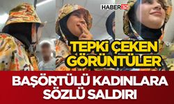 Şok Olay-Başörtülü Kadınlara Sözlü Saldırı
