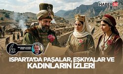 Isparta’da Paşalar, Eşkıyalar Ve Kadınların İzleri