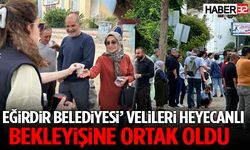 Eğirdir Belediyesi’ Velileri Heyecanlı Bekleyişine Ortak Oldu