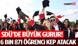 SDÜ’de Büyük Gurur! 6 Bin 871 Öğrenci Kep Atacak