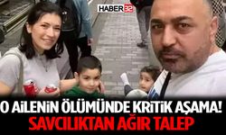 O Ailenin Ölümünde Kritik Aşama! Savcılıktan Ağır Talep