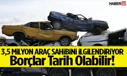3,5 Milyon Araç Sahibini İlgilendiriyor! Borçlar Tarih Olabilir