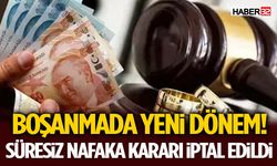 Boşanmada Yeni Dönem! Süresiz Nafaka Kararı İptal Edildi