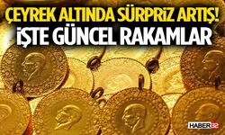 Çeyrek Altında Sürpriz Artış! İşte Güncel Rakamlar