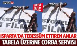 Isparta'da Tebessüm Ettiren Anlar Tabela Üzerine Çorba Servisi