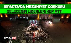 Isparta'da Mezuniyet Coşkusu: Geleceğin Liderleri Kep Attı