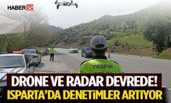 Drone ve Radar Devrede! Isparta’da Denetimler Artıyor