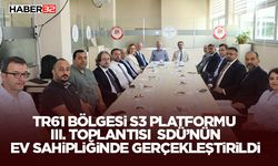 TR61 Bölgesi S3 Platformu III. Toplantısı SDÜ’nün Ev Sahipliğinde Gerçekleştirildi