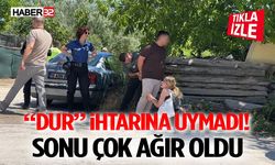 “Dur” İhtarına Uymadı! Sonu Çok Ağır Oldu