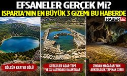 Efsaneler Gerçek Mi? Isparta’nın En Büyük 3 Gizemi Bu Haberde
