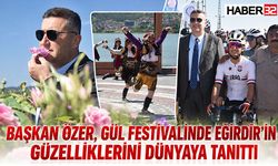Başkan Mustafa Özer, Gül Festivalinde Eğirdir’in Güzelliklerini Dünyaya Tanıttı