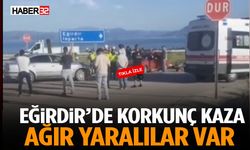 Eğirdir’de Korkunç Kaza Ağır Yaralılar Var
