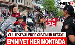 Gül Festivali’nde Güvenlik Detayı! Emniyet Her Noktada