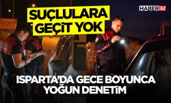 Isparta’da Gece Boyunca Yoğun Denetim Yapıldı