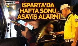 Isparta'da Hafta Sonu Asayiş Alarmı