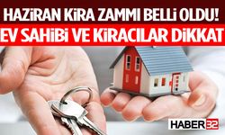 Haziran Kira Zammı Belli Oldu! Ev Sahibi ve Kiracılar Dikkat