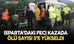Isparta'daki feci kazada ölü sayısı 5'e yükseldi