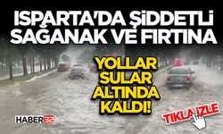 Isparta'da Şiddetli Sağanak ve Fırtına