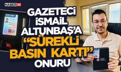 Gazeteci İsmail Altunbaş’a “Sürekli Basın Kartı” Onuru
