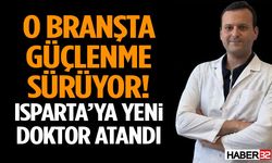 O Branşta Güçlenme Sürüyor! Isparta’ya Yeni Doktor Atandı