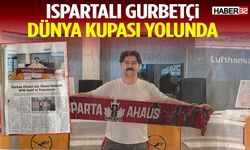 Ispartalı Gurbetçi Dünya Kupası Yolunda