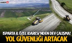 Isparta İl Özel İdaresi’nden Dev Çalışma! Yol Güvenliği Artacak