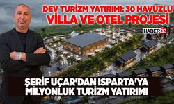 Şerif Uçar'dan Isparta'ya Milyonluk Turizm Yatırımı