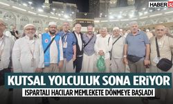 Ispartalı Hacılar Memlekete Dönmeye Başladı