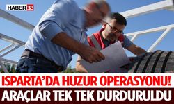 Isparta’da Huzur Operasyonu! Araçlar Tek Tek Durduruldu