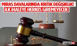 Miras Davalarında Kritik Değişiklik! İlk İhaleye Herkes Giremeyecek